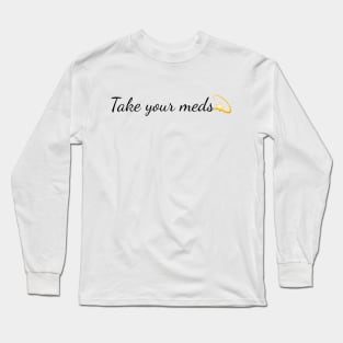 Take your meds. Sticker, T-shirt Long Sleeve T-Shirt